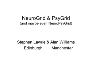 NeuroGrid &amp; PsyGrid Stephen Lawrie &amp; Alan Williams Edinburgh Manchester