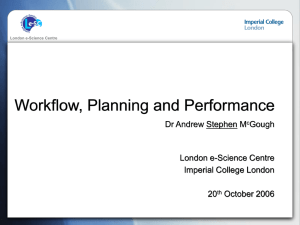 Workflow, Planning and Performance Dr Andrew Stephen M Gough London e-Science Centre