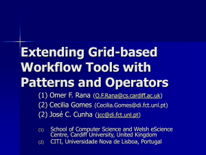 Extending Grid-based Workflow Tools with Patterns and Operators (1) Omer F. Rana