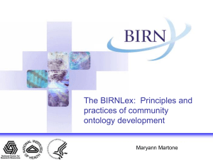 The BIRNLex:  Principles and practices of community ontology development Maryann Martone