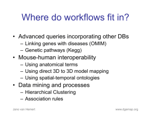 Where do workflows fit in? • Advanced queries incorporating other DBs