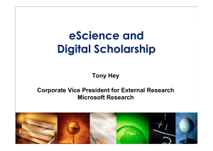 eScience and Digital Scholarship Tony Hey Corporate Vice President for External Research