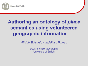 place semantics using volunteered geographic information Alistair Edwardes and Ross Purves