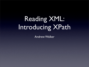 Reading XML: Introducing XPath Andrew Walker