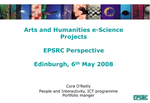 Arts and Humanities e-Science Projects EPSRC Perspective Edinburgh, 6