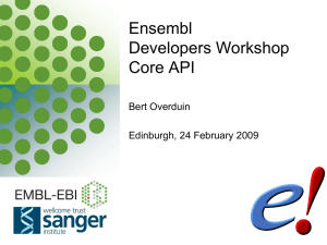 Ensembl Developers Workshop Core API Bert Overduin