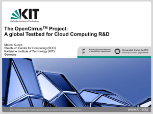 The OpenCirrus Project: A global Testbed for Cloud Computing R&amp;D www.kit.edu