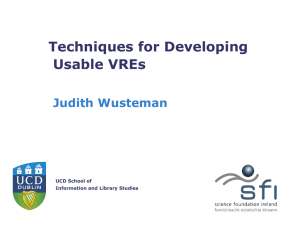 Techniques for Developing Usable VREs Judith Wusteman UCD School of