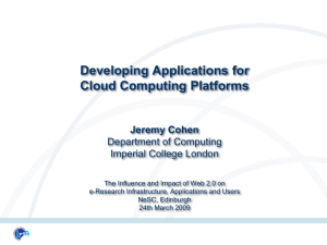 Developing Applications for Cloud Computing Platforms Jeremy Cohen Department of Computing