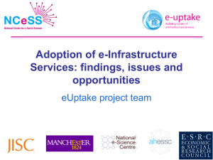 Adoption of e-Infrastructure Services: findings, issues and opportunities eUptake project team