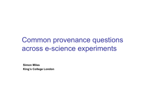 Common provenance questions across e-science experiments Simon Miles King’s College London
