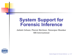 System Support for Forensic Inference Ashish Gehani, Florent Kirchner, Natarajan Shankar SRI International