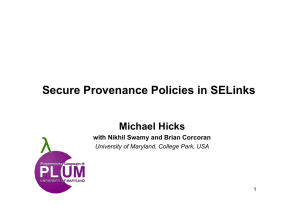 Secure Provenance Policies in SELinks Michael Hicks