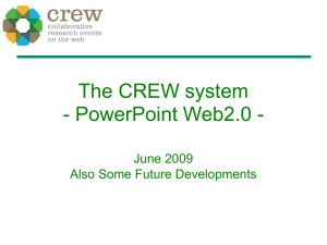The CREW system - PowerPoint Web2.0 - June 2009 Also Some Future Developments