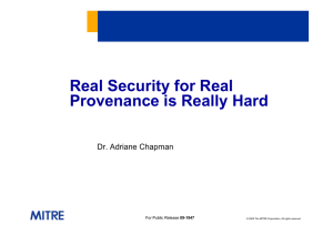 Real Security for Real Provenance is Really Hard Dr. Adriane Chapman 09-1947