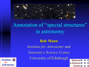 Annotation of “special structures” in astronomy Bob Mann Institute for Astronomy