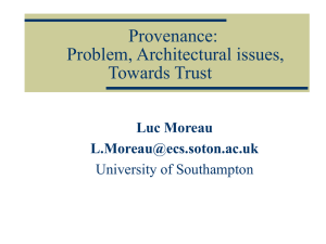 Provenance: Problem, Architectural issues, Towards Trust Luc Moreau