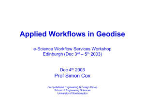 Applied Workflows in Geodise Prof Simon Cox e-Science Workflow Services Workshop
