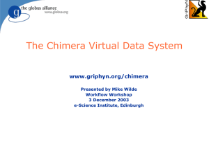 The Chimera Virtual Data System www.griphyn.org/chimera Presented by Mike Wilde Workflow Workshop
