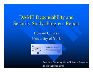 DAME Dependability and Security Study: Progress Report Howard Chivers