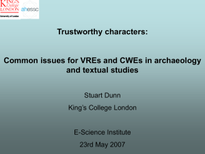 Trustworthy characters: Common issues for VREs and CWEs in archaeology Stuart Dunn