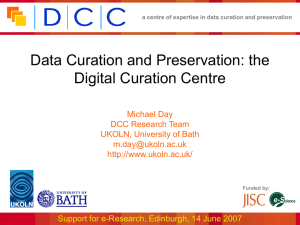 Data Curation and Preservation: the Digital Curation Centre Michael Day