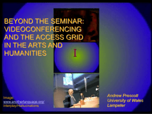 BEYOND THE SEMINAR: VIDEOCONFERENCING AND THE ACCESS GRID IN THE ARTS AND