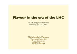 Flavour in the era of the LHC Michelangelo L. Mangano CERN, Geneva