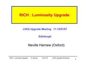 RICH : Luminosity Upgrade Neville Harnew (Oxford) Edinburgh
