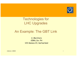 Technologies for LHC Upgrades An Example: The GBT Link A. Marchioro