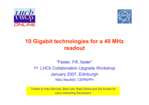 10 Gigabit technologies for a 40 MHz readout “Faster, Fifi, faster” 1