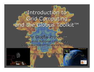 Introduction to Grid Computing and the Globus Toolkit™ The Globus Project™