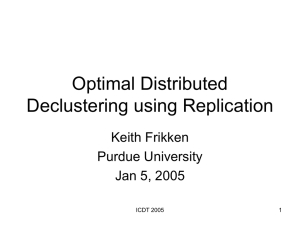 Optimal Distributed Declustering using Replication Keith Frikken Purdue University