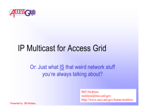 IP Multicast for Access Grid you’re always talking about? Bill Nickless