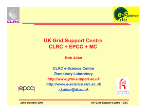 UK Grid Support Centre CLRC + EPCC + MC Rob Allan