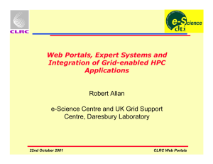 Web Portals, Expert Systems and Integration of Grid-enabled HPC Applications Robert Allan