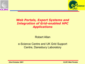 Web Portals, Expert Systems and Integration of Grid-enabled HPC Applications Robert Allan