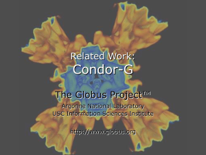 Condor-G Related Work: The Globus Project™ Argonne National Laboratory