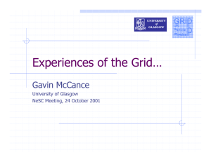 Experiences of the Grid… Gavin McCance University of Glasgow
