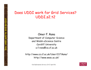 Does UDDI work for Grid Services? UDDI.s2.t2 Omer F. Rana