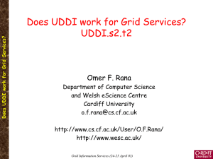 Does UDDI work for Grid Services? UDDI.s2.t2 Omer F. Rana