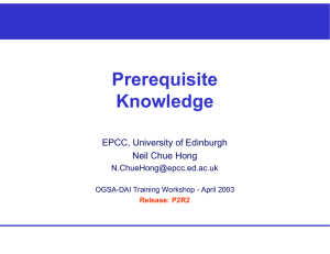 Prerequisite Knowledge EPCC, University of Edinburgh Neil Chue Hong