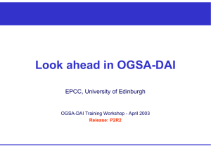 Look ahead in OGSA-DAI EPCC, University of Edinburgh Release: P2R2