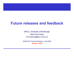 Future releases and feedback EPCC, University of Edinburgh Neil Chue Hong
