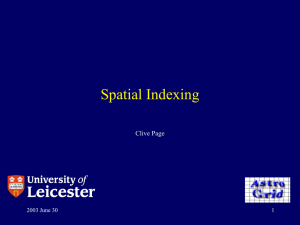 Spatial Indexing Clive Page 2003 June 30 1