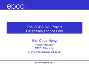 The OGSA-DAI Project Databases and the Grid Neil Chue Hong Project Manager