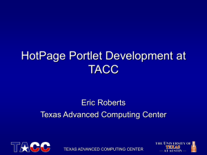HotPage Portlet Development at TACC Eric Roberts Texas Advanced Computing Center