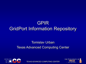 GPIR GridPort Information Repository Tomislav Urban Texas Advanced Computing Center
