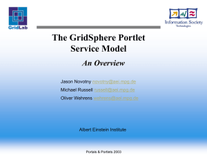 The GridSphere Portlet Service Model An Overview Jason Novotny