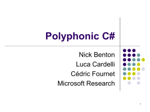 Polyphonic C# Nick Benton Luca Cardelli Cédric Fournet